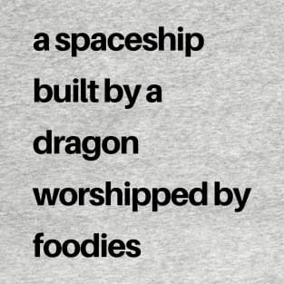 Epcot Inspired: a spaceship built by a dragon worshipped by foodies (black) T-Shirt T-Shirt